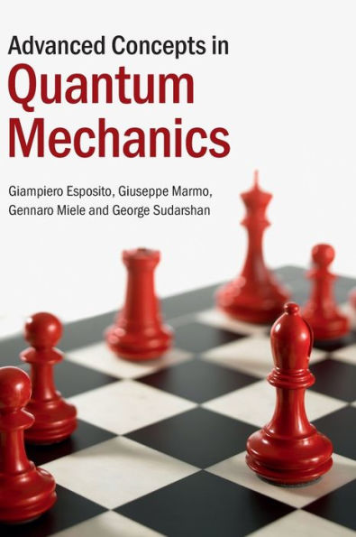 Advanced Concepts In Quantum Mechanics