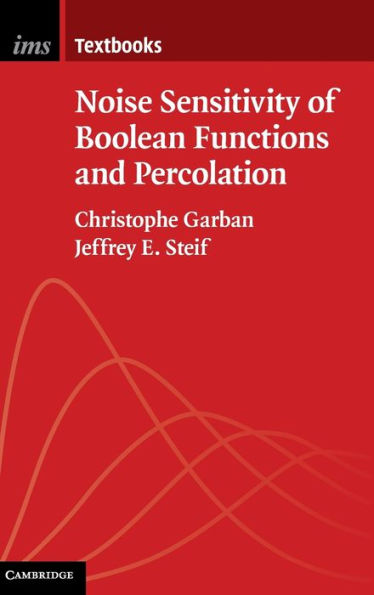 Noise Sensitivity Of Boolean Functions And Percolation (Institute Of Mathematical Statistics Textbooks, Series Number 5)
