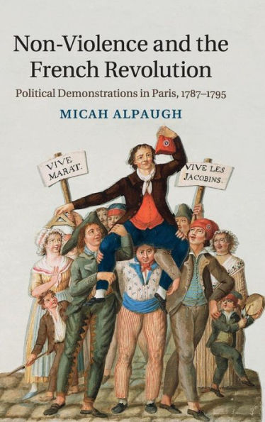 Non-Violence And The French Revolution: Political Demonstrations In Paris, 1787?795