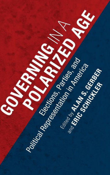 Governing In A Polarized Age: Elections, Parties, And Political Representation In America