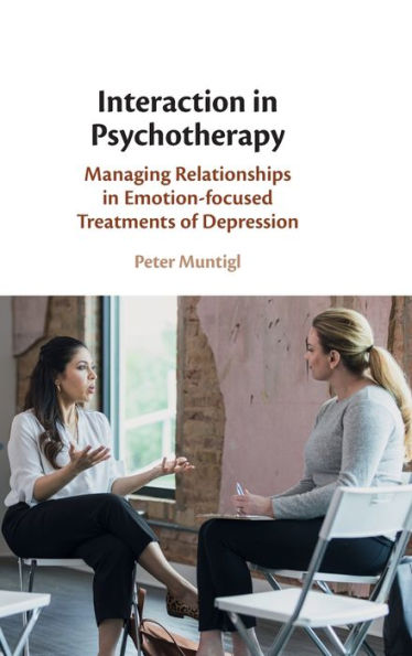Interaction In Psychotherapy: Managing Relationships In Emotion-Focused Treatments Of Depression