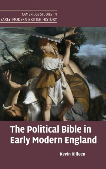 The Political Bible In Early Modern England (Cambridge Studies In Early Modern British History)