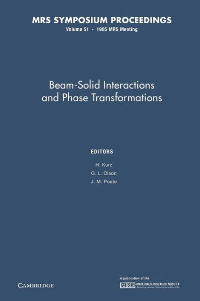 Beam-Solid Interactions And Phase Transformations: Volume 51 (Mrs Proceedings)
