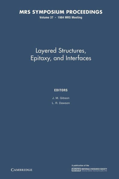 Layered Structures, Epitaxy, And Interfaces: Volume 37 (Mrs Proceedings)