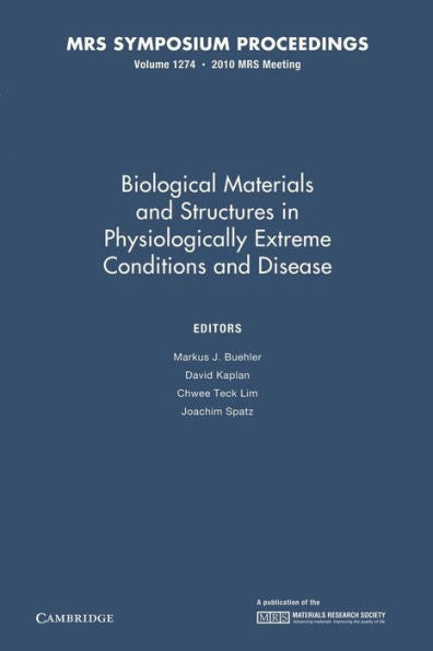 Biological Materials And Structures In Physiologically Extreme Conditions And Disease: Volume 1274 (Mrs Proceedings)