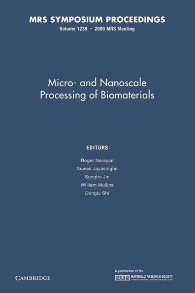 Micro-And Nanoscale Processing Of Bomaterials: Volume 1239 (Mrs Proceedings)