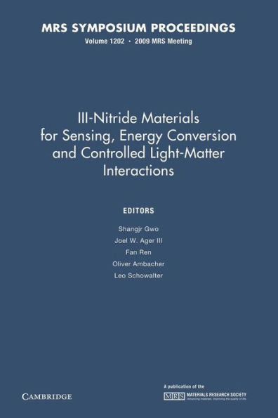 Iii-Nitride Materials For Sensing, Energy Conversion And Controlled Light-Matter Interactions: Volume 1202 (Mrs Proceedings)