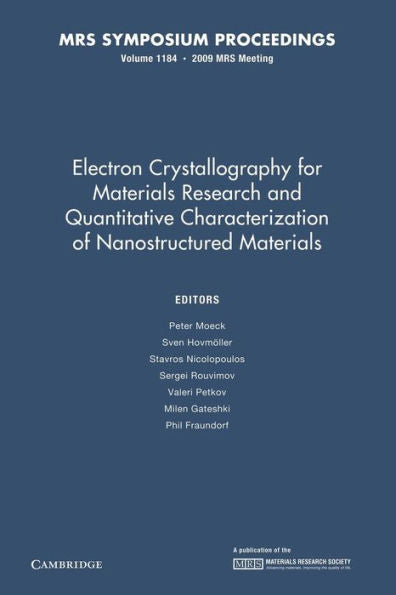 Electron Crystallography For Materials Research And Quantitive Characterization Of Nanostructured Materials: Volume 1184 (Mrs Proceedings)