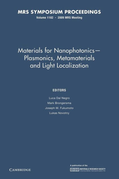 Materials For Nanophotonics ? Plasmonics, Metamaterials And Light Localization: Volume 1182 (Mrs Proceedings)