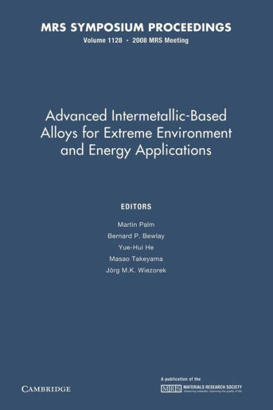 Advanced Intermetallic-Based Alloys For Extreme Environment And Energy Applications: Volume 1128 (Mrs Proceedings)