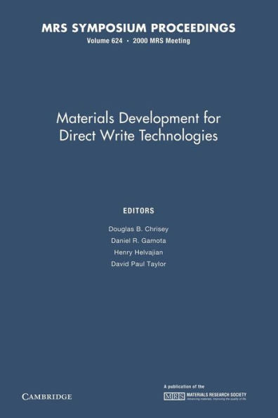 Materials Development For Direct Write Technologies: Volume 624 (Mrs Proceedings)