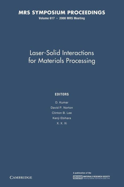 Laser-Solid Interactions For Materials Processing: Volume 617 (Mrs Proceedings)