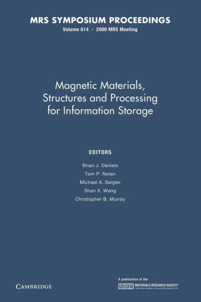 Magnetic Materials, Structures And Processing For Information Storage: Volume 614 (Mrs Proceedings)
