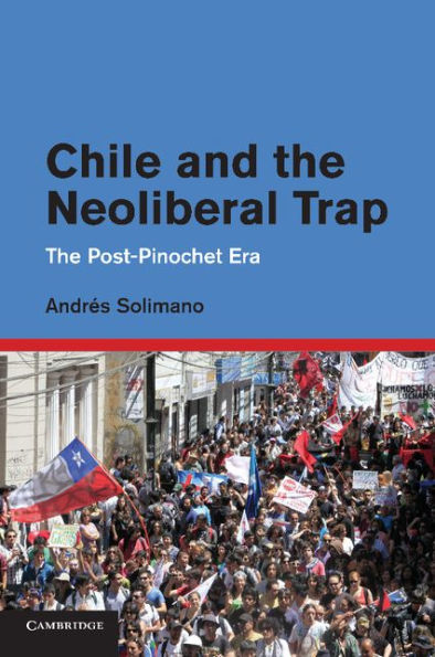 Chile And The Neoliberal Trap: The Post-Pinochet Era