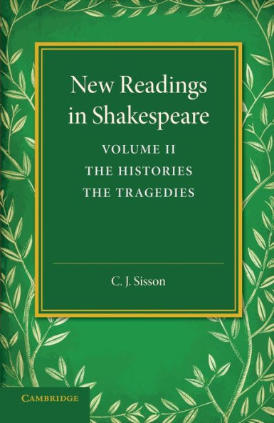 New Readings In Shakespeare: Volume 2, The Histories; The Tragedies