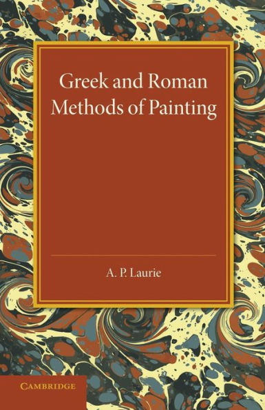 Greek And Roman Methods Of Painting: Some Comments On The Statements Made By Pliny And Vitruvius About Wall And Panel Painting