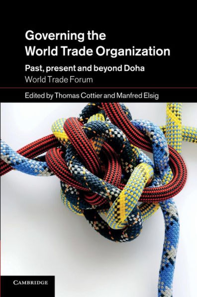Governing The World Trade Organization: Past, Present And Beyond Doha