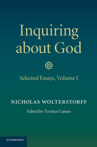 Inquiring About God: Volume 1, Selected Essays