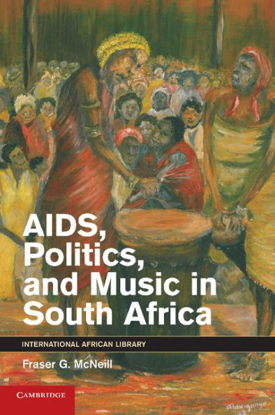 Aids, Politics, And Music In South Africa (The International African Library, Series Number 42)