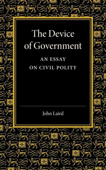 The Device Of Government: An Essay On Civil Polity