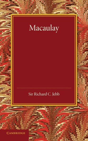 Macaulay: A Lecture Delivered At Cambridge On August 10, 1900