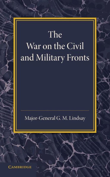 The War On The Civil And Military Fronts: The Lees Knowles Lectures On Military History For 1942