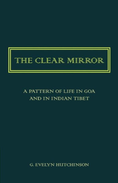 The Clear Mirror: A Pattern Of Life In Goa And In Indian Tibet
