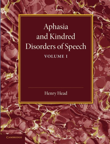 Aphasia And Kindred Disorders Of Speech: Volume 1
