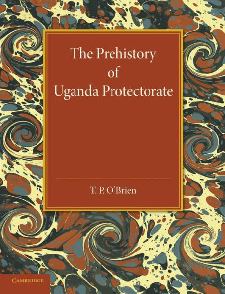 The Prehistory Of Uganda Protectorate