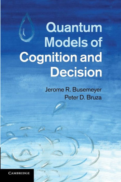 Quantum Models Of Cognition And Decision
