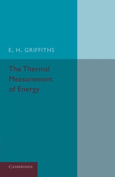 The Thermal Measurement Of Energy: Lectures Delivered At The Philosophical Hall, Leeds