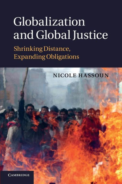 Globalization And Global Justice: Shrinking Distance, Expanding Obligations