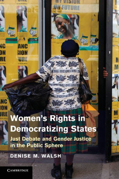 Women's Rights In Democratizing States: Just Debate And Gender Justice In The Public Sphere