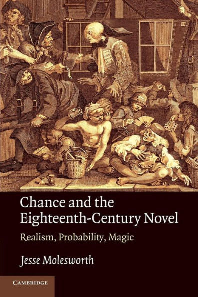 Chance And The Eighteenth-Century Novel: Realism, Probability, Magic