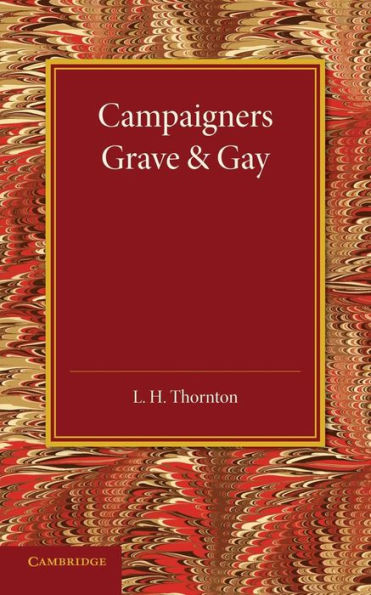 Campaigners Grave And Gay: Studies Of Four Soldiers Of The Eighteenth And Nineteenth Centuries