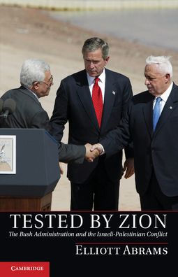 Tested By Zion: The Bush Administration And The Israeli-Palestinian Conflict