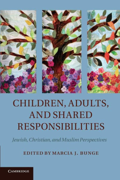Children, Adults, And Shared Responsibilities: Jewish, Christian And Muslim Perspectives