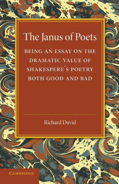 The Janus Of Poets: Being An Essay On The Dramatic Value Of Shakespeare's Poetry Both Good And Bad