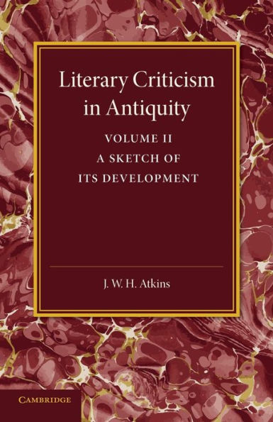 Literary Criticism In Antiquity: Volume 2, Graeco-Roman: A Sketch Of Its Development
