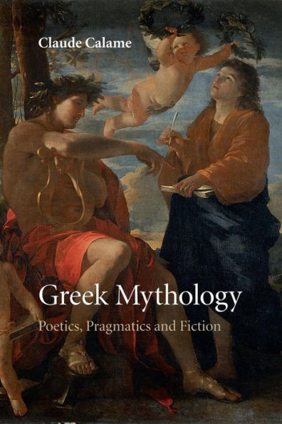 Greek Mythology: Poetics, Pragmatics And Fiction