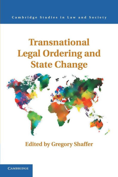 Transnational Legal Ordering And State Change (Cambridge Studies In Law And Society)