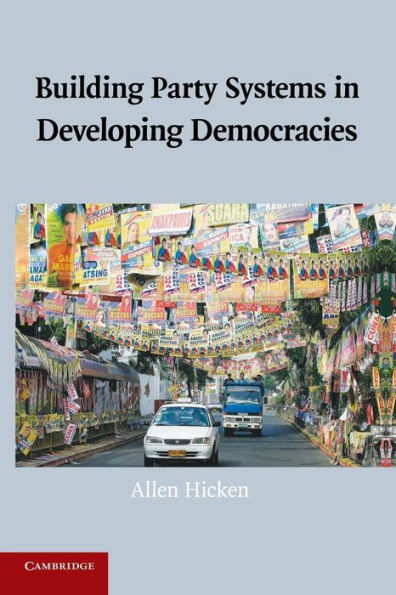 Building Party Systems In Developing Democracies