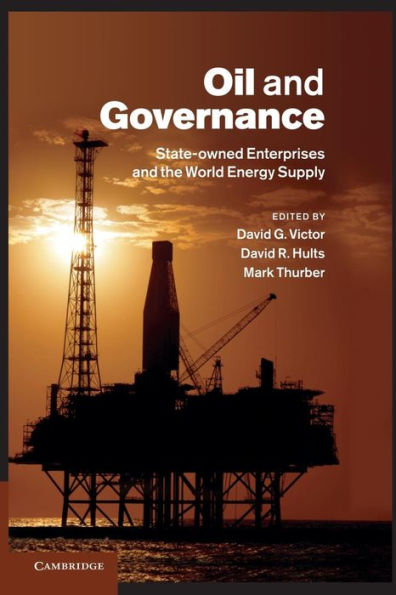 Oil And Governance: State-Owned Enterprises And The World Energy Supply