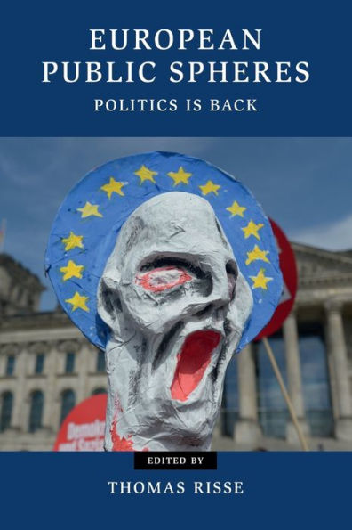 European Public Spheres: Politics Is Back (Contemporary European Politics)