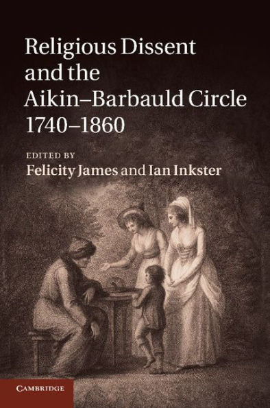 Religious Dissent And The Aikin-Barbauld Circle, 1740?860
