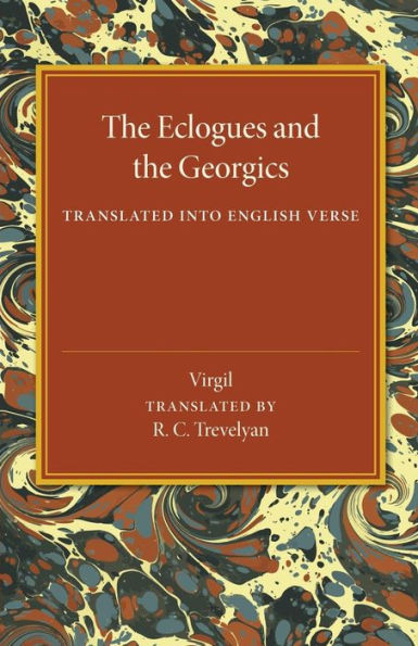 The Eclogues And The Georgics: Translated Into English Verse