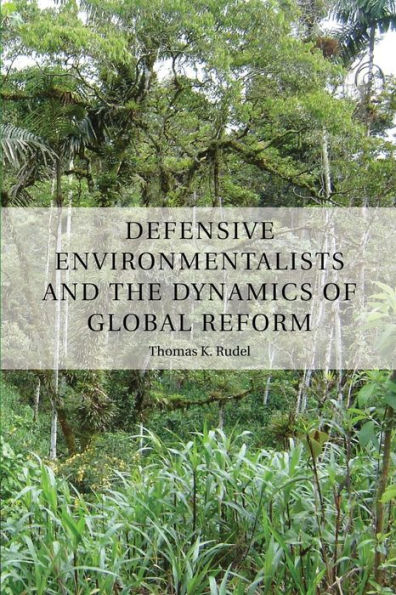 Defensive Environmentalists And The Dynamics Of Global Reform