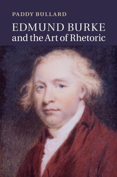 Edmund Burke And The Art Of Rhetoric