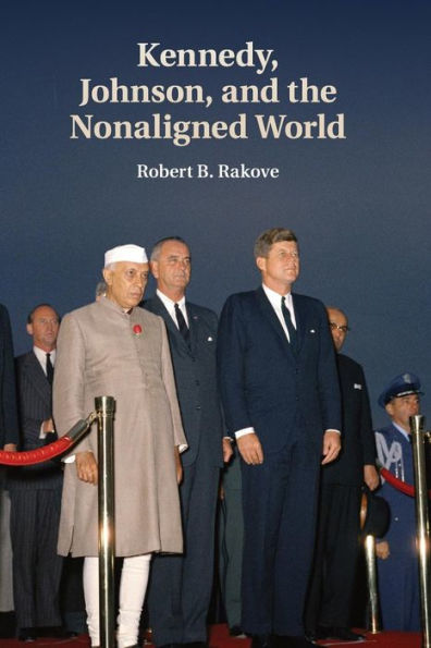 Kennedy, Johnson, And The Nonaligned World