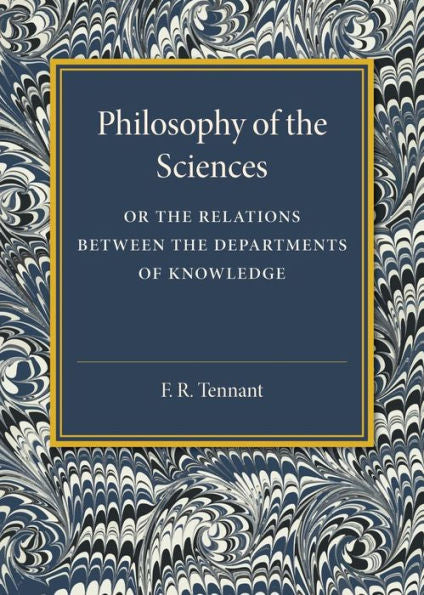 Philosophy Of The Sciences: Or The Relations Between The Departments Of Knowledge